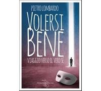 Volersi bene. Viaggio verso il vero sé