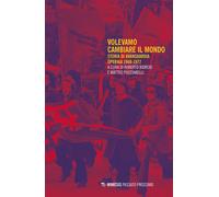 Volevamo cambiare il mondo. Storia di Avanguardia Operaia 1968-1977 - Bior...