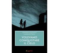 Volevamo conquistare il cielo