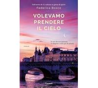 Volevamo prendere il cielo - Federica Bosco