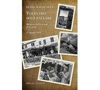 Volevamo solo ballare. Memorie della strage di Vezimo. 21 agosto 1944