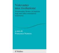 Volevamo una rivoluzione. Documentare Roma e la Sapienza negli anni della contestazione studentesca