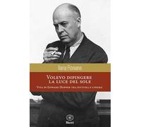 Volevo dipingere la luce del sole. Vita di Edward Hopper tra pittura e cinema