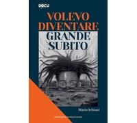 VOLEVO DIVENTARE GRANDE SUBITO - SCHIANI MARIO - Dominioni