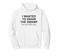 Volevo drenare la palude, ma Non così protesta Felpa con Cappuccio