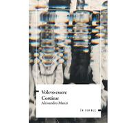 Volevo essere Cortázar