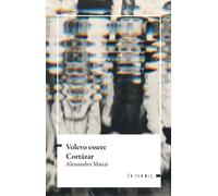 Volevo essere Cortázar - Manzi Alessandro