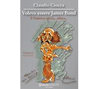 Volevo essere James Bond. E Federico rideva... rideva... - 2016 -