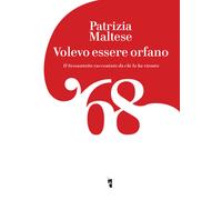 Volevo essere orfano. Il Sessantotto raccontato da chi l'ha vissu