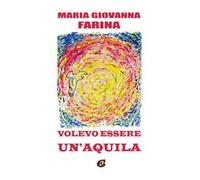 Volevo essere un’aquila. Ediz. integrale