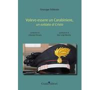 Volevo essere un carabiniere, un soldato di Cristo
