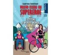 Volevo essere un supereroe ma il costume di wonder woman era finito