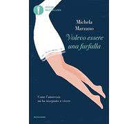Volevo essere una farfalla. Come l'anoressia mi ha insegnato a vivere