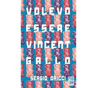 Volevo essere Vincent Gallo