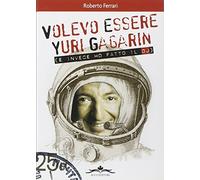 Volevo essere Yuri Gagarin e invece ho fatto il dj
