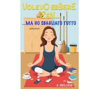 Volevo essere zen...: ...ma ho sbagliato tutto