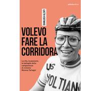 Volevo fare la corridora. La vita, la passione, le battaglie della campion...