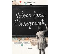 Volevo fare l'insegnante