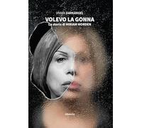 Volevo la gonna. La storia di Miriam Morden