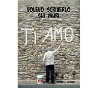 Volevo scriverlo sui muri