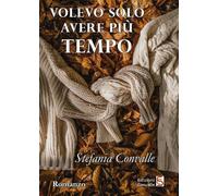 Volevo solo avere più tempo - Convalle Stefania