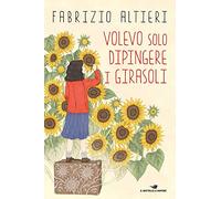 Volevo solo dipingere i girasoli