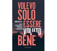 Volevo solo essere voluto bene