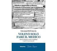 Volevo solo fare il medico. Storie di aggressioni, mobbing e maxi risarcimenti