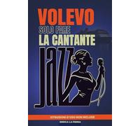 Volevo solo fare la cantante jazz: Istruzioni d'uso non incluse