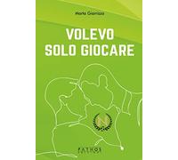 Libri Giarrizzo Marta - Volevo Solo Giocare