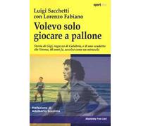 Volevo Solo Giocare A Pallone - - 2025