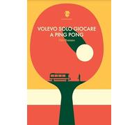 Libri Ciro Romano - Volevo Solo Giocare A Ping Pong