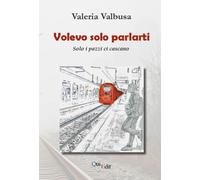 Volevo solo parlarti. Solo i pazzi ci cascano - [QuiEdit]