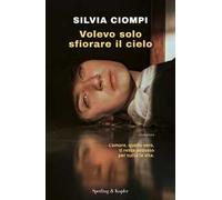 Volevo solo sfiorare il cielo