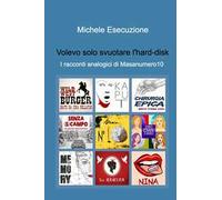 Volevo solo svuotare l'hard-disk. I racconti analogici di Masanumero10