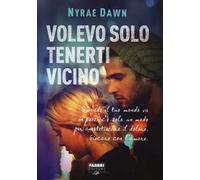 Volevo solo tenerti vicino