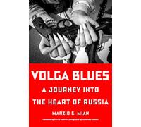Volga Blues: A Journey into the Heart of Russia