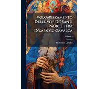 Volgarizzamento Delle Vite De' Santi Padri Di Fra Domenico Cavalca