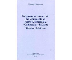 Volgarizzamento inedito del Commento di Pietro Alighieri alla "Commedìa" di Dante. Il Proemio e l'Inferno