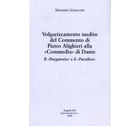 Volgarizzamento inedito del Commento di Pietro Alighieri alla Commedia di Dante. Il Purgatorio e il Paradiso