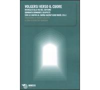 Volgersi verso il cuore. Risveglio alla via del sufismo. Quaranta domande e risposte