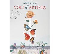 Voli d’artista. Vite (e opere) da collezione
