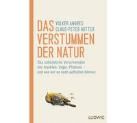 Volker Angres C Das Verstummen der Natur: Das unheimliche Verschwind (Tascabile)