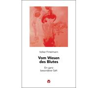 Volker Fintelma Vom Wesen des Blutes: Ein ganz besonderer Saft (Schl (Tascabile)