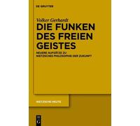 Volker Gerhardt Die Funken des freien Geistes (Copertina rigida) Nietzsche Heute
