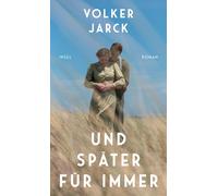 Volker Jarck Und später für immer: Roman Ein Deserteur, der (Copertina rigida)