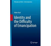 Volker Kaul Identity and the Difficulty of Emancipation (Copertina rigida)
