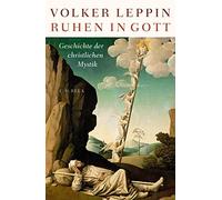 Volker Leppin Ruhen in Gott: Eine Geschichte der christlichen (Copertina rigida)
