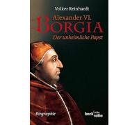 Volker Reinhard Alexander VI. Borgia: Der unheimliche Papst (Beck'sc (Tascabile)