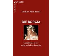 Volker Reinhard Die Borgia: Geschichte einer unheimlichen Familie (B (Tascabile)